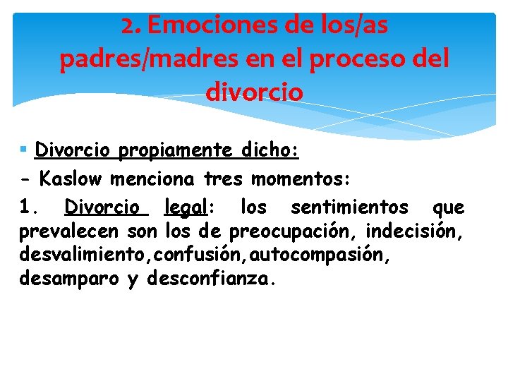 2. Emociones de los/as padres/madres en el proceso del divorcio § Divorcio propiamente dicho: