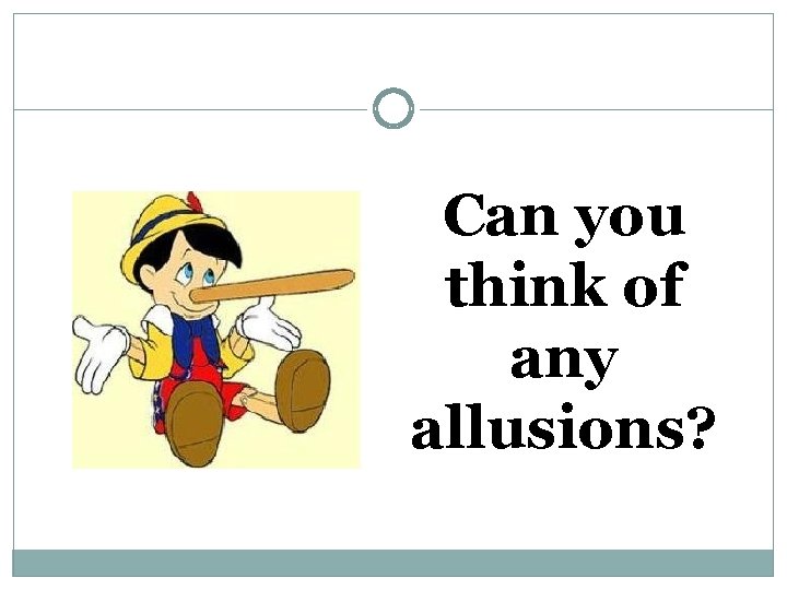 Can you think of any allusions? 