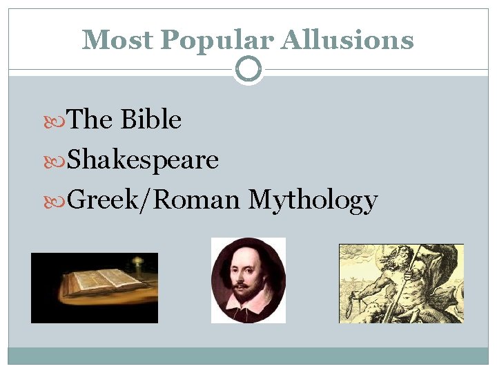 Most Popular Allusions The Bible Shakespeare Greek/Roman Mythology 