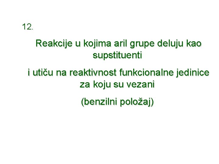 12. Reakcije u kojima aril grupe deluju kao supstituenti i utiču na reaktivnost funkcionalne