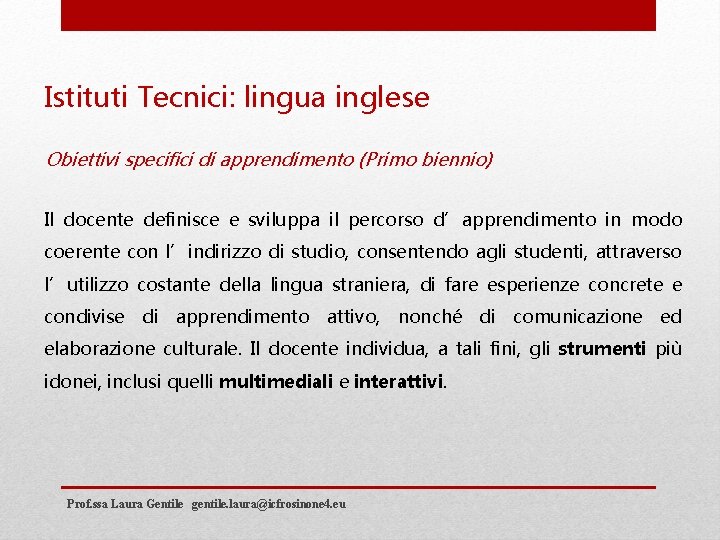 Istituti Tecnici: lingua inglese Obiettivi specifici di apprendimento (Primo biennio) Il docente definisce e