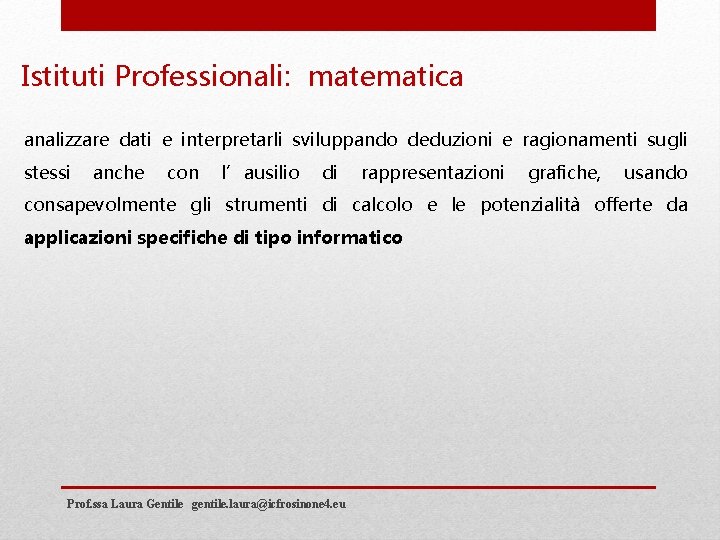 Istituti Professionali: matematica analizzare dati e interpretarli sviluppando deduzioni e ragionamenti sugli stessi anche