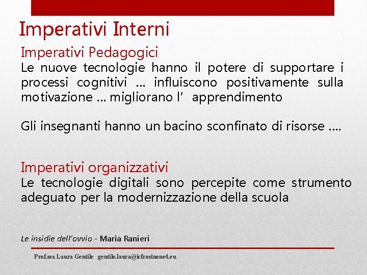 Imperativi Interni Imperativi Pedagogici Le nuove tecnologie hanno il potere di supportare i processi