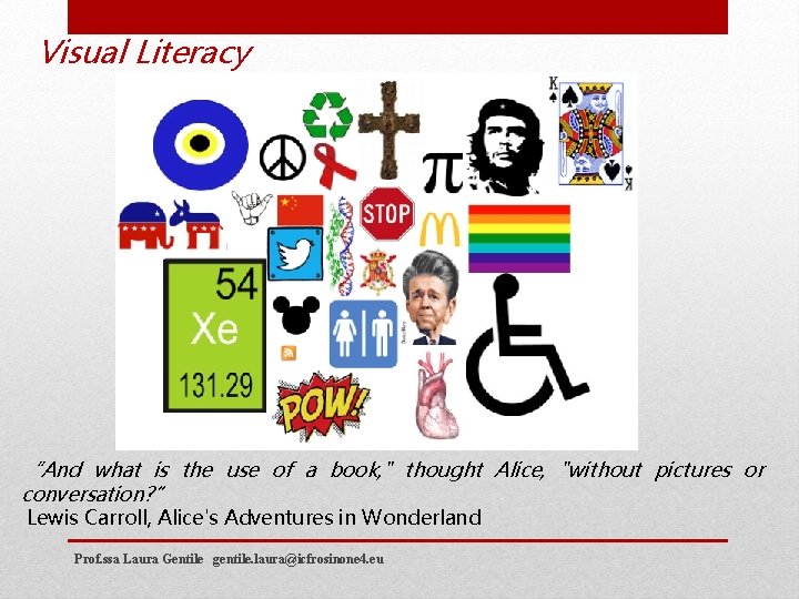 Visual Literacy “And what is the use of a book, " thought Alice, "without