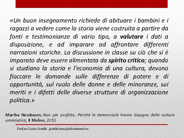  «Un buon insegnamento richiede di abituare i bambini e i ragazzi a vedere