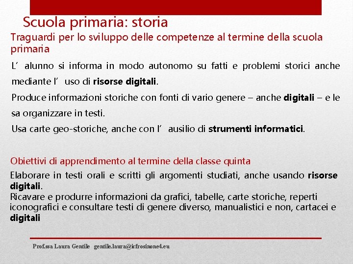 Scuola primaria: storia Traguardi per lo sviluppo delle competenze al termine della scuola primaria
