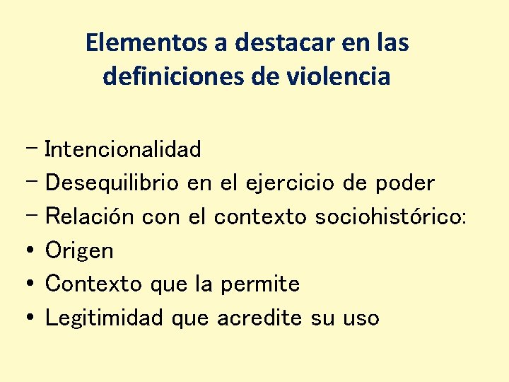 Elementos a destacar en las definiciones de violencia - Intencionalidad - Desequilibrio en el