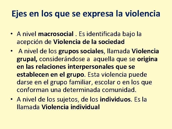 Ejes en los que se expresa la violencia • A nivel macrosocial. Es identificada