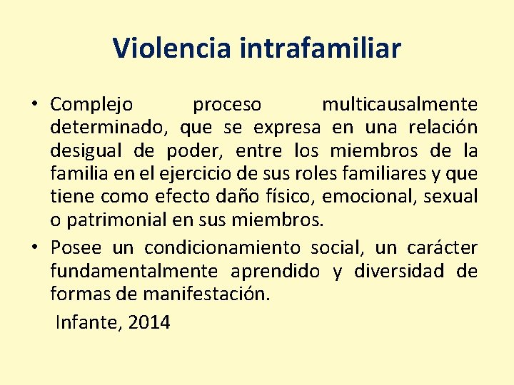 Violencia intrafamiliar • Complejo proceso multicausalmente determinado, que se expresa en una relación desigual