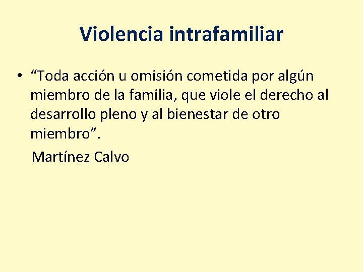 Violencia intrafamiliar • “Toda acción u omisión cometida por algún miembro de la familia,