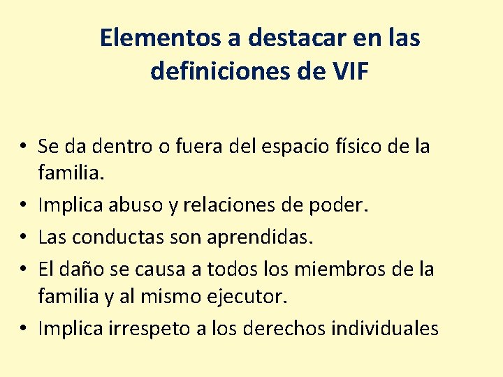 Elementos a destacar en las definiciones de VIF • Se da dentro o fuera