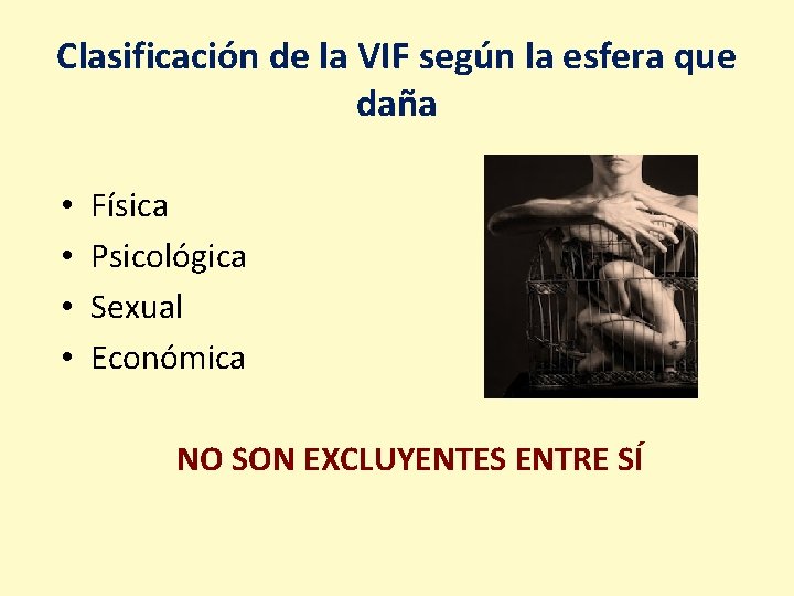 Clasificación de la VIF según la esfera que daña • • Física Psicológica Sexual