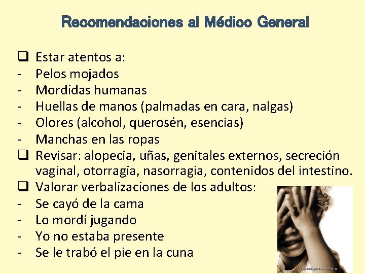 Recomendaciones al Médico General q q q - Estar atentos a: Pelos mojados Mordidas