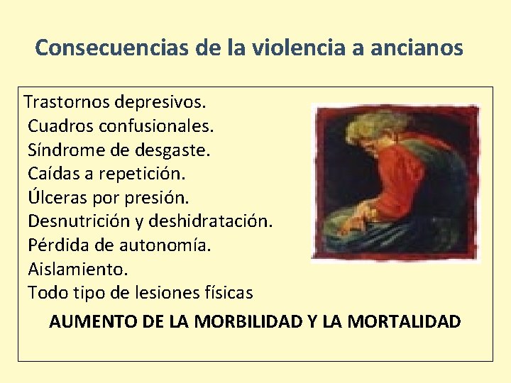 Consecuencias de la violencia a ancianos Trastornos depresivos. Cuadros confusionales. Síndrome de desgaste. Caídas