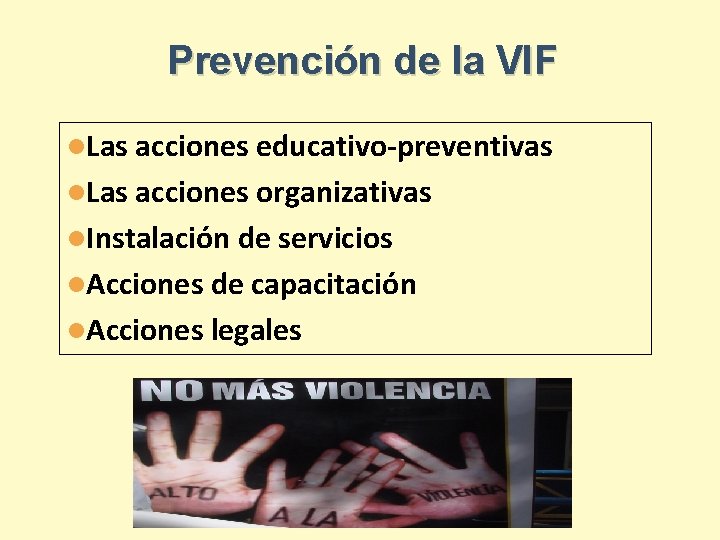 Prevención de la VIF l. Las acciones educativo-preventivas l. Las acciones organizativas l. Instalación