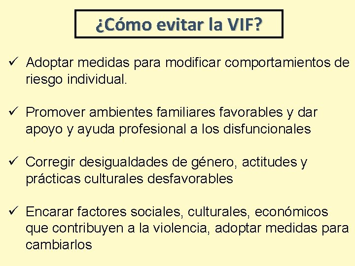 ¿Cómo evitar la VIF? ü Adoptar medidas para modificar comportamientos de riesgo individual. ü