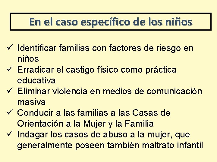 En el caso específico de los niños ü Identificar familias con factores de riesgo