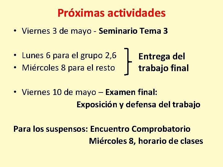 Próximas actividades • Viernes 3 de mayo - Seminario Tema 3 • Lunes 6