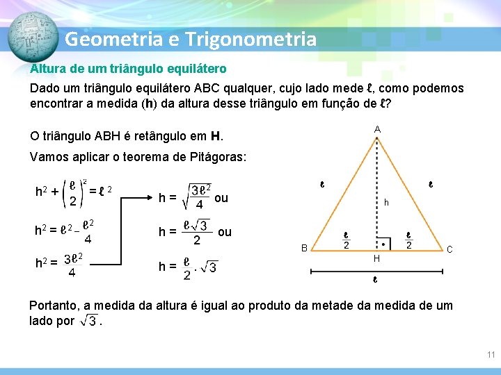 Geometria e Trigonometria Altura de um triângulo equilátero Dado um triângulo equilátero ABC qualquer,