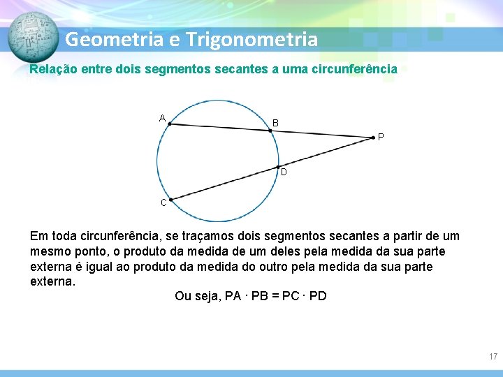 Geometria e Trigonometria Relação entre dois segmentos secantes a uma circunferência A B P