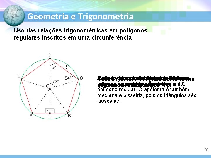 Geometria e Trigonometria Uso das relações trigonométricas em polígonos regulares inscritos em uma circunferência