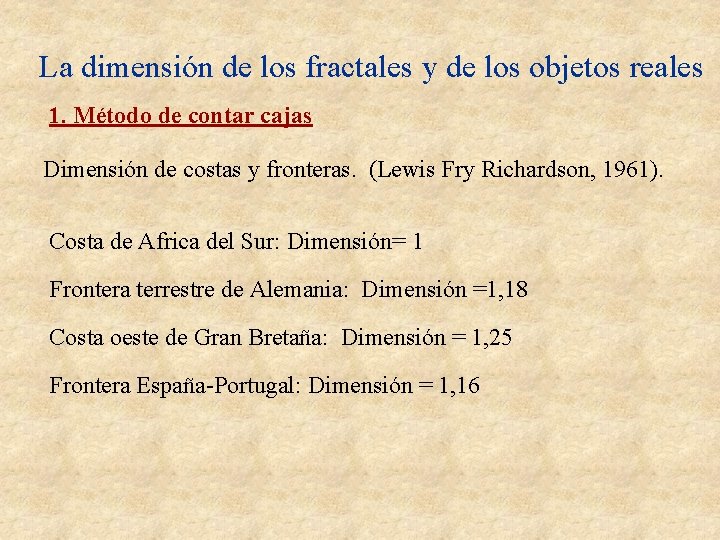 La dimensión de los fractales y de los objetos reales 1. Método de contar La dimensión de los fractales y de los objetos reales 1. Método de contar