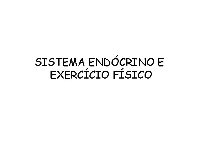 SISTEMA ENDÓCRINO E EXERCÍCIO FÍSICO 