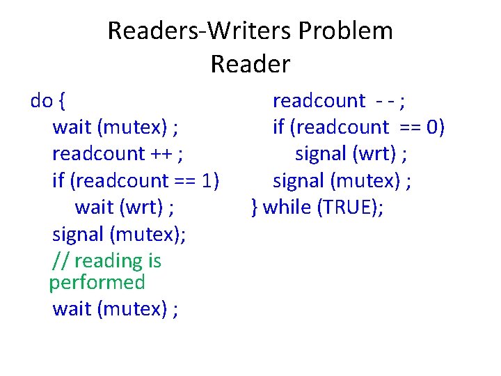 Readers-Writers Problem Reader do { 　wait (mutex) ; 　readcount ++ ; 　if (readcount ==