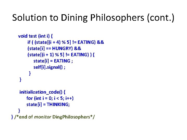 Solution to Dining Philosophers (cont. ) void test (int i) { if ( (state[(i