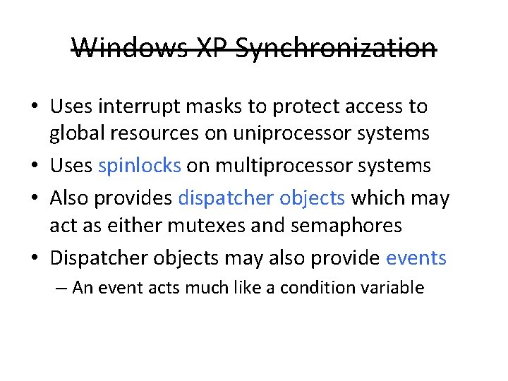 Windows XP Synchronization • Uses interrupt masks to protect access to global resources on