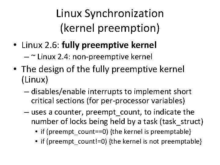 Linux Synchronization (kernel preemption) • Linux 2. 6: fully preemptive kernel – ~ Linux