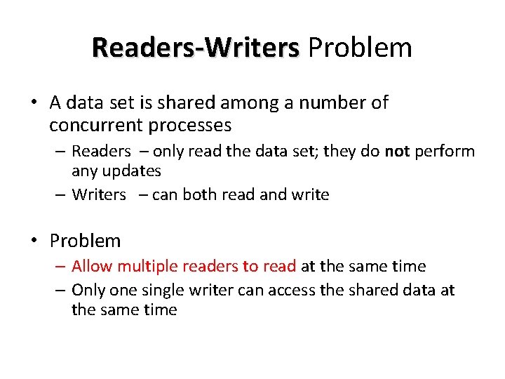 Readers-Writers Problem • A data set is shared among a number of concurrent processes