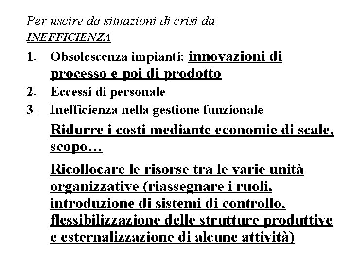 Per uscire da situazioni di crisi da INEFFICIENZA 1. Obsolescenza impianti: innovazioni di processo