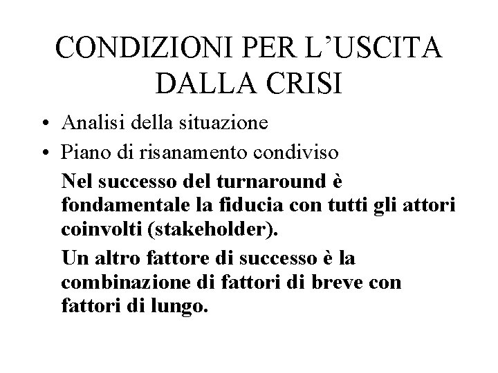 CONDIZIONI PER L’USCITA DALLA CRISI • Analisi della situazione • Piano di risanamento condiviso