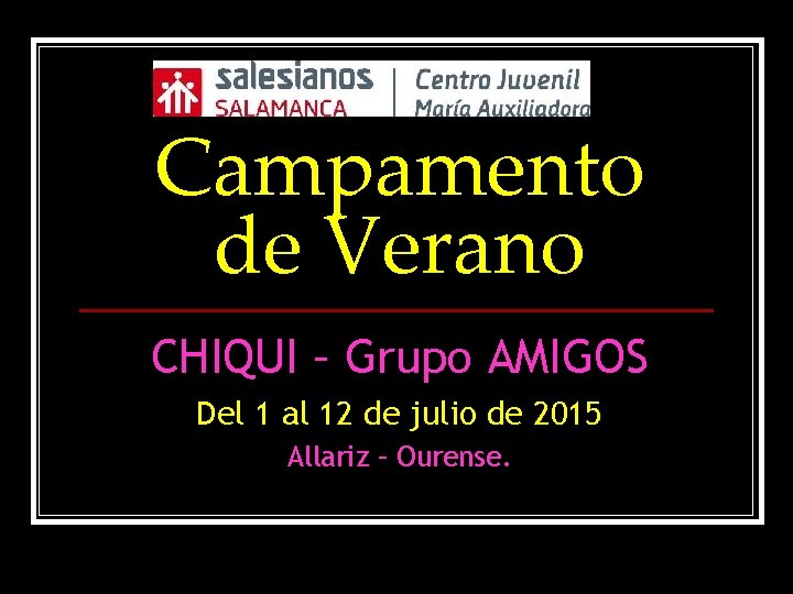 Campamento de Verano CHIQUI – Grupo AMIGOS Del 1 al 12 de julio de