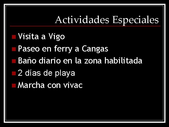 Actividades Especiales n Visita a Vigo n Paseo en ferry a Cangas n Baño