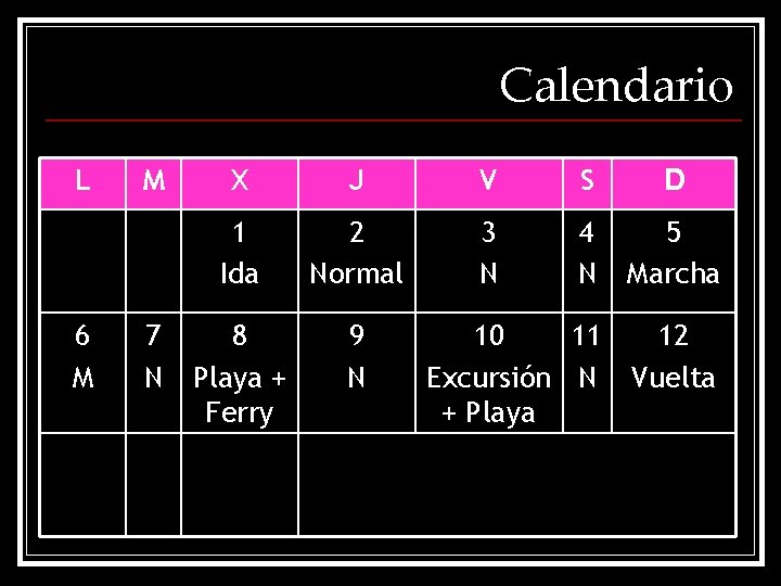 Calendario L 6 M M 7 N X J V S D 1 Ida