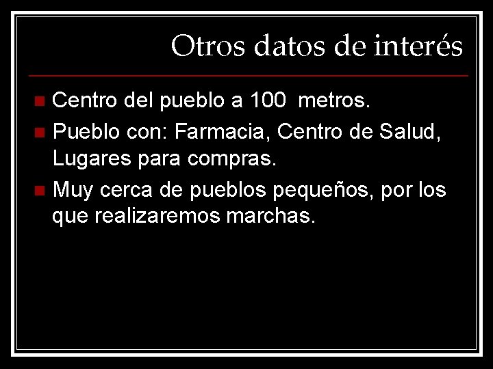 Otros datos de interés Centro del pueblo a 100 metros. n Pueblo con: Farmacia,