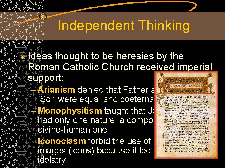 Independent Thinking Ideas thought to be heresies by the Roman Catholic Church received imperial