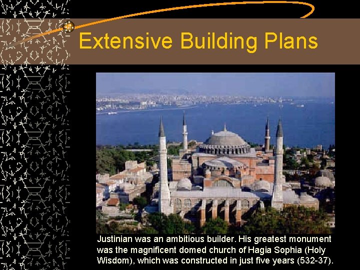 Extensive Building Plans Justinian was an ambitious builder. His greatest monument was the magnificent