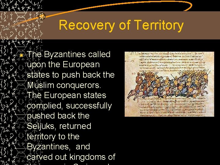 Recovery of Territory The Byzantines called upon the European states to push back the