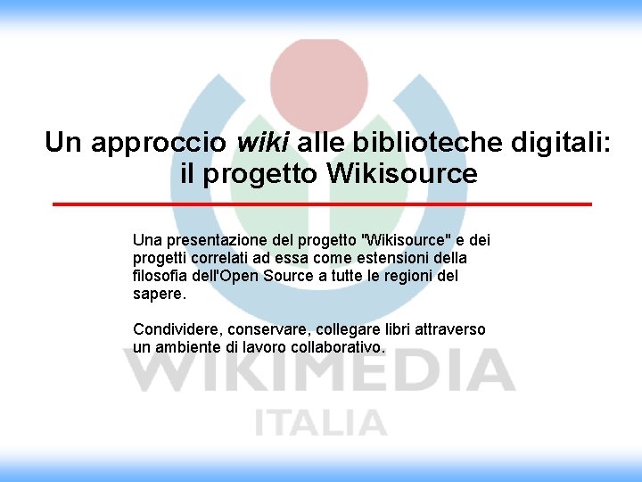Un approccio wiki alle biblioteche digitali: il progetto Wikisource Una presentazione del progetto "Wikisource"