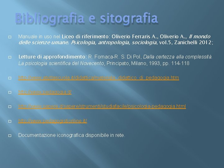 Bibliografia e sitografia � � Manuale in uso nel Liceo di riferimento: Oliverio Ferraris