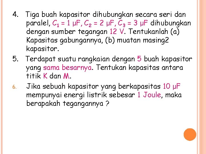 4. Tiga buah kapasitor dihubungkan secara seri dan paralel, C 1 = 1 μF,