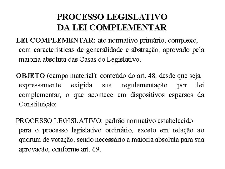 PROCESSO LEGISLATIVO DA LEI COMPLEMENTAR: ato normativo primário, complexo, com características de generalidade e PROCESSO LEGISLATIVO DA LEI COMPLEMENTAR: ato normativo primário, complexo, com características de generalidade e