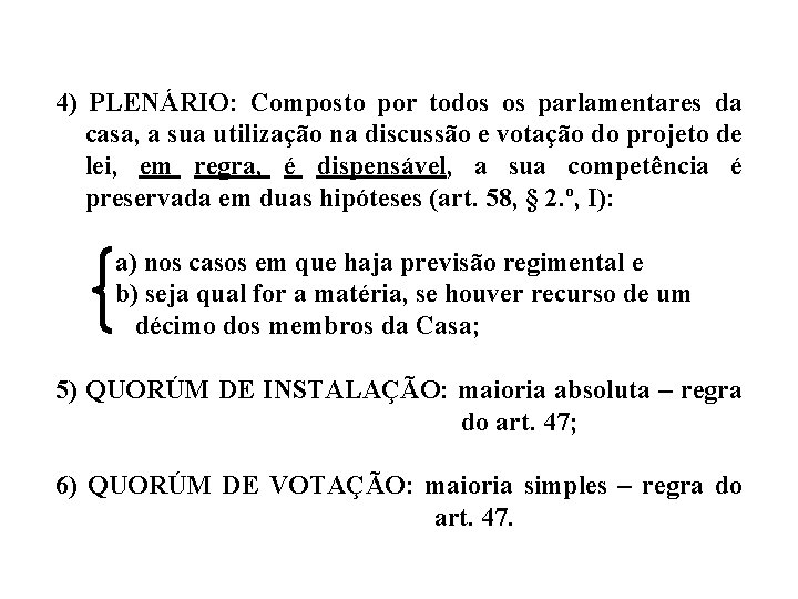 4) PLENÁRIO: Composto por todos os parlamentares da casa, a sua utilização na discussão 4) PLENÁRIO: Composto por todos os parlamentares da casa, a sua utilização na discussão