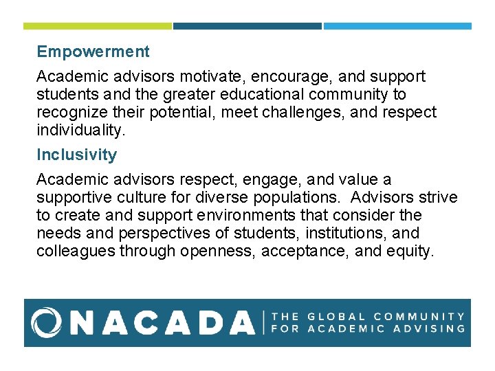 Empowerment Academic advisors motivate, encourage, and support students and the greater educational community to Empowerment Academic advisors motivate, encourage, and support students and the greater educational community to