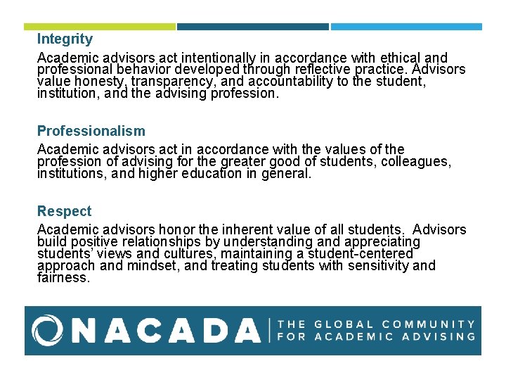 Integrity Academic advisors act intentionally in accordance with ethical and professional behavior developed through Integrity Academic advisors act intentionally in accordance with ethical and professional behavior developed through