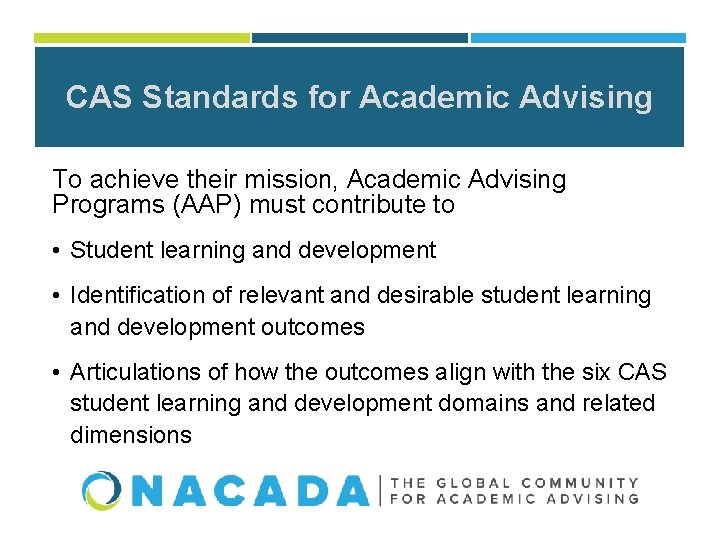 CAS Standards for Academic Advising To achieve their mission, Academic Advising Programs (AAP) must