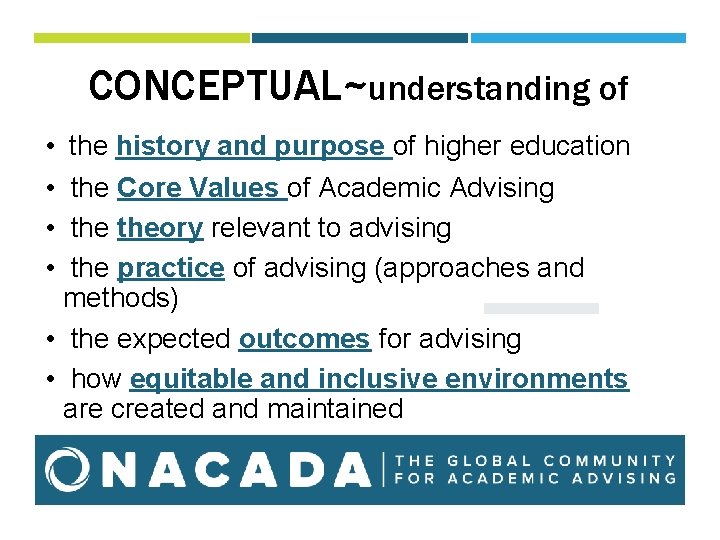 CONCEPTUAL~understanding of • the history and purpose of higher education • the Core Values